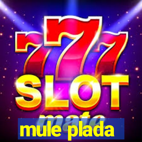 mule plada
